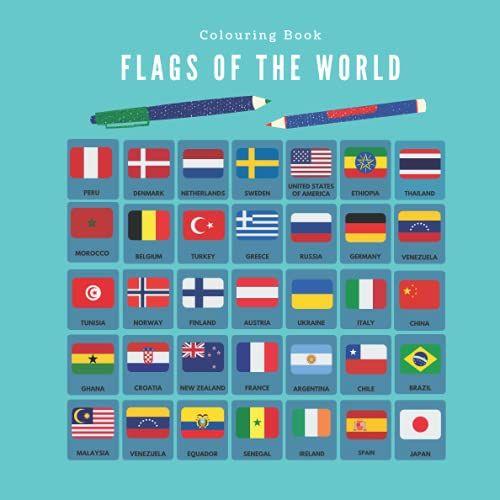 Flags Of The World Colouring Book: Educational Geography Colouring Book For Children And Adults: Learn All Countries Of The World / Colour In Flags ... Of The World With Coloured Examples To Help.