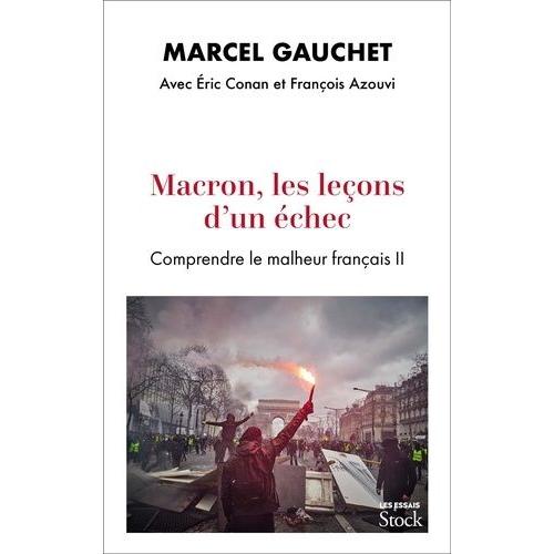 Macron, Les Leçons D'un Échec - Comprendre Le Malheur Français Ii