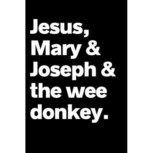 Jesus Mary Joseph And The Wee Donkey - Notebook: Funny Gift For Someone Who Loves British Police Crime Drama's - Notebook Log Book Journal