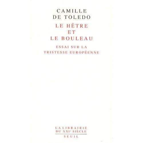 Le Hêtre Et Le Bouleau - Essai Sur La Tristesse Européenne Suivi De L'utopie Linguistique Ou La Pédagogie Du Vertige