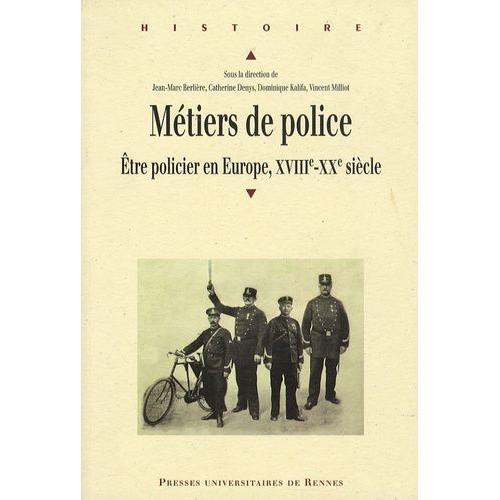 Métiers De Police - Etre Policier En Europe, Xviiie-Xxe Siècle