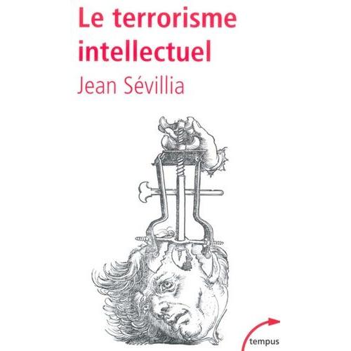 Le Terrorisme Intellectuel - De 1945 À Nos Jours