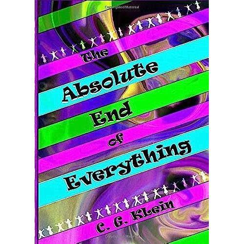 The Absolute End Of Everything: A Frankie And Cole Adventure