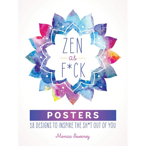 Zen As F*Ck Posters: 18 Designs To Inspire The Sh*T Out Of You