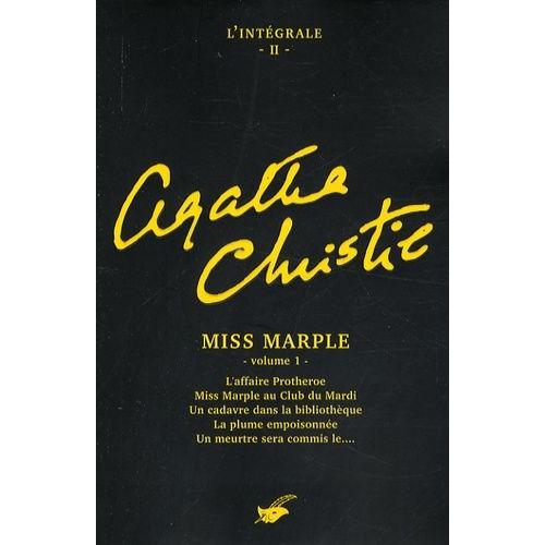 L'intégrale Agatha Christie Tome 2 - Miss Marple - Volume 1, L'affaire Protheroe - Miss Marple Au Club Du Mardi - Un Cadavre Dans La Bibliothèque - La Plume Empoisonnée - Le Meurtre Sera...