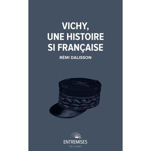 Vichy, Une Histoire Si Française