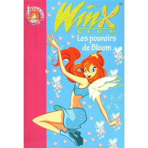 Winx Club Tome 1 - Les Pouvoirs De Bloom