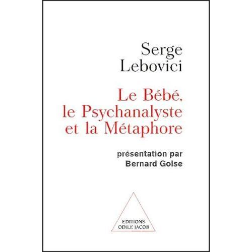 Le Bebe, Le Psychanalyste Et La Metaphore