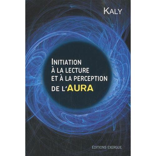 Initiation À La Lecture Et À La Perception De L'aura