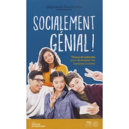 Socialement Génial ! - Trucs At Astuces Pour Développer Tes Habiletés Sociales