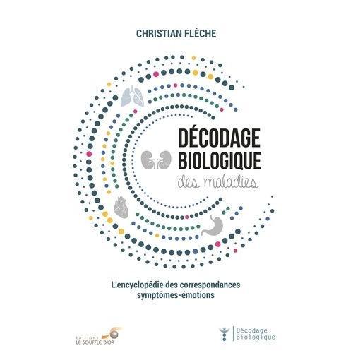 Décodage Biologique Des Maladies - L?Encyclopédie Des Correspondances Symptômes-Émotions