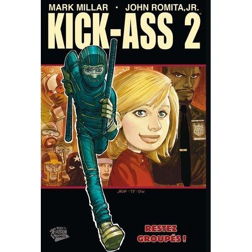 Kick-Ass 2 Tome 1 - Restez Groupés !