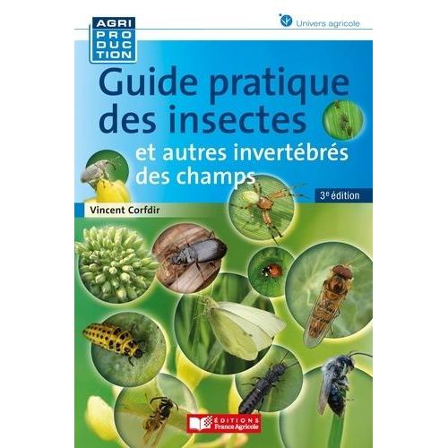 Guide Pratique Des Insectes Et Autres Invertébrés Des Champs