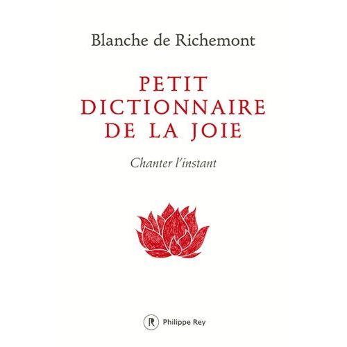 Petit Dictionnaire De La Joie - Chanter L'instant
