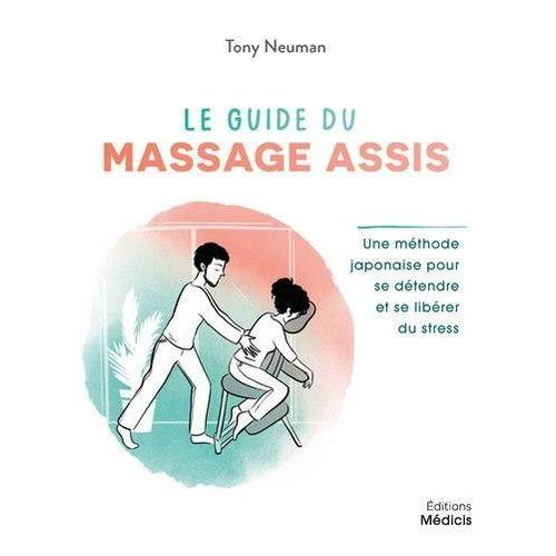 Le Guide Du Massage Assis - Une Méthode Traditionnelle Japonaise Pour Soulager Les Tensions