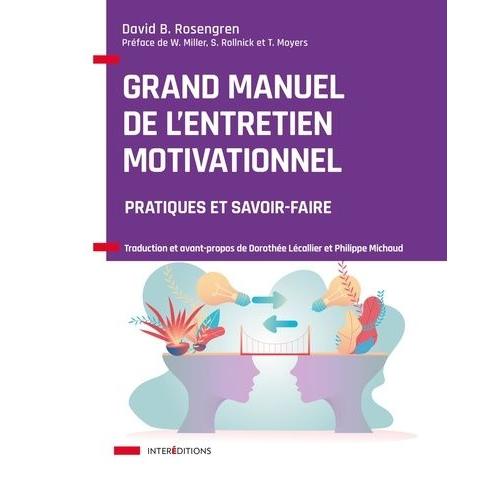 Le Grand Manuel De L'entretien Motivationnel - Pratiques Et Savoir-Faire