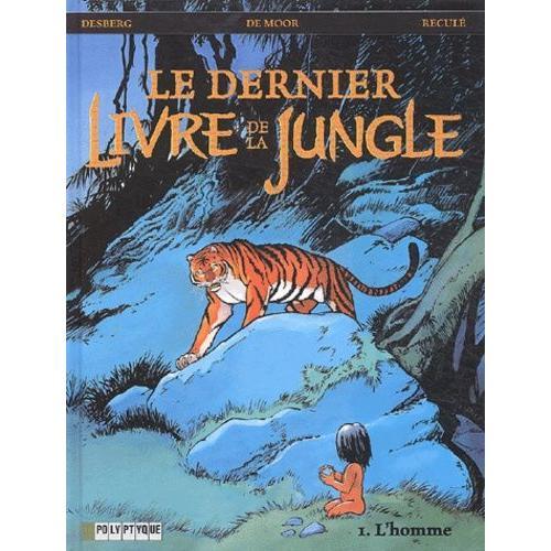 Le Dernier Livre De La Jungle Tome 1 - L'homme