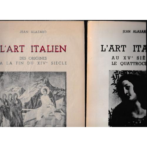 Lot De 2 Livres L'art Italien , Des Origines À La Fin Du Xiv E Siècle , Au Xv E Siècle Le Quattrocento, Jean Alazard , Henri Laurens