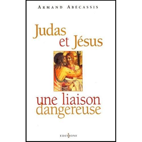 Judas Et Jésus - Une Liaison Dangereuse