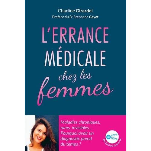 L'errance Médicale Chez Les Femmes - Maladies Chroniques, Rares, Invisibles? Pourquoi Poser Un Diagnostic Prend Du Temps ?