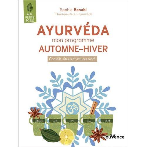 Ayurvéda : Mon Programme Automne-Hiver - Conseils, Rituels Et Astuces Santé