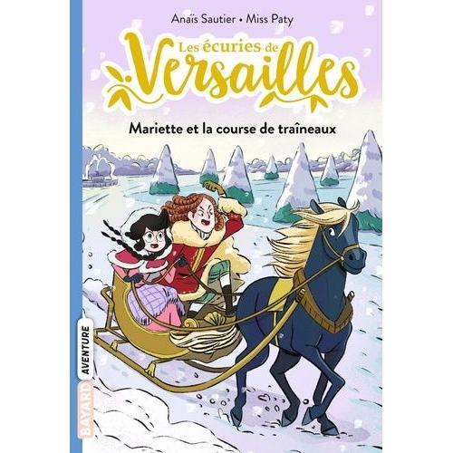 Les Écuries De Versailles Tome 5 - Mariette Et La Course De Traineaux