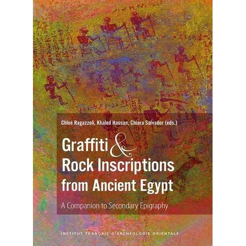 Graffiti And Rock Inscriptions From Ancient Egypt - A Companion To Secondary Epigraphy