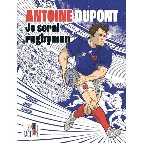 Antoine Dupont - Je Serai Rugbyman
