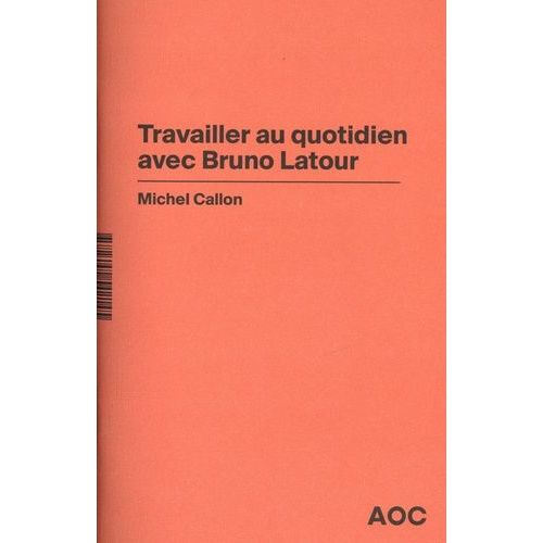Travailler Au Quotidien Avec Bruno Latour