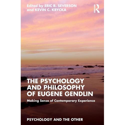 The Psychology And Philosophy Of Eugene Gendlin