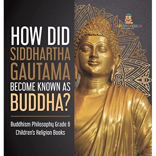 How Did Siddhartha Gautama Become Known As Buddha? | Buddhism Philosophy Grade 6 | Children's Religion Books