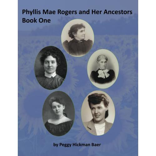 Phyllis Mae Rogers And Her Ancestors: Book One