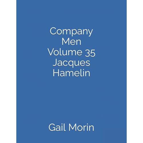 Company Men Volume 35 Jacques Hamelin