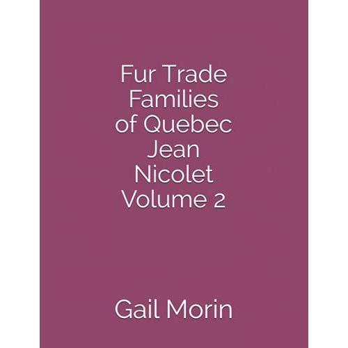 Fur Trade Families Of Quebec Jean Nicolet Volume 2