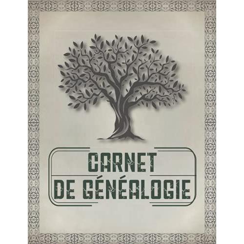 Carnet De Généalogie: Arbre De Généalogique À Remplir De 10 Générations Pour Partir À La Recherche De L'histoire De Sa Famille , Livre De Généalogie À Compléter (Grand Format)