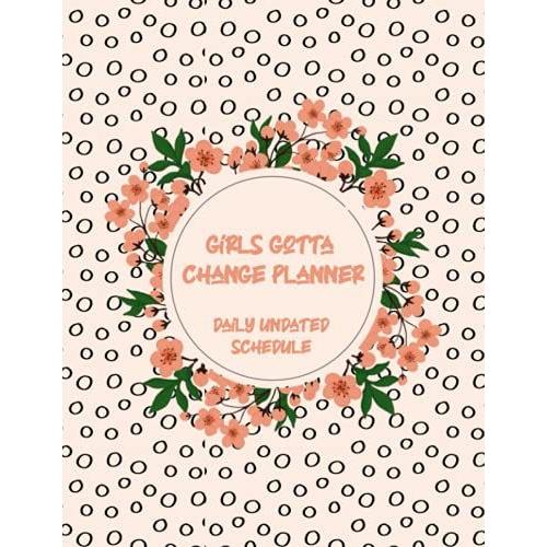 Girls Gotta Change Planner Daily Undated Schedule: Diary | January - December Pink Floral Personel Organizer