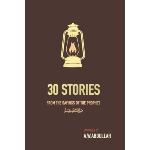 30 Stories From The Sayings Of The Prophet(Saw): 30 Beautiful Stories From The Sayings Of The Prophet(Saw)