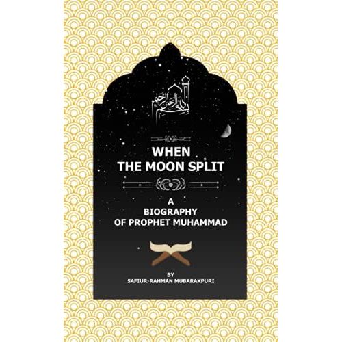 When The Moon Split: A Biography Of Prophet Muhammad