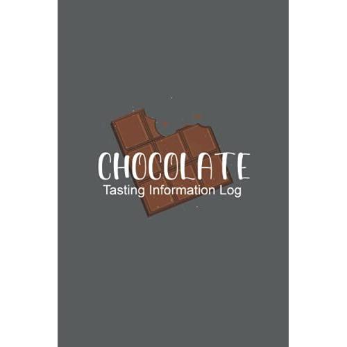 Chocolate Tasting Information Log: Record One's Experiences And Thoughts With Types Of Chocolate - Track And Record The Aspects Of Chocolate Tasted - ... Review - Notes Book - Gray Cover Design