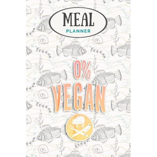 Meal Planner - Funny Meat Eaters Carnivores Vegan Barbecue: Track And Plan Your Meals Weekly (53 Week Food Planner / Journal / Calendar / Diary / ... List, Meal Prep And Planning Grocery List