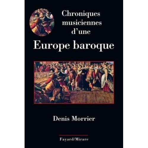Chroniques Musiciennes D'une Europe Baroque