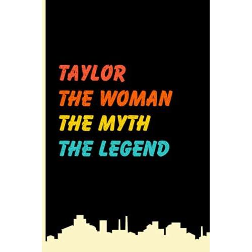 Taylor The Woman The Myth The Legend: Vintage Lined Notebook With Taylor Name On The Cover, Personalized Name Journal For Taylor, Gift Ideas For Birthday And Every Occasion