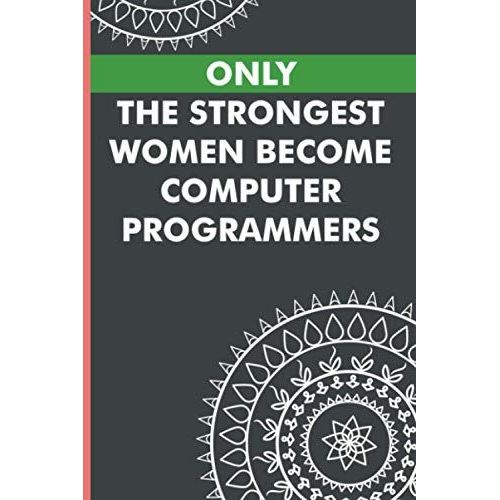 Only The Strongest Women Become Computer Programmers: Thank You Gift Idea To Show Appreciation, Blank Lined Notebook For Computer Programmer