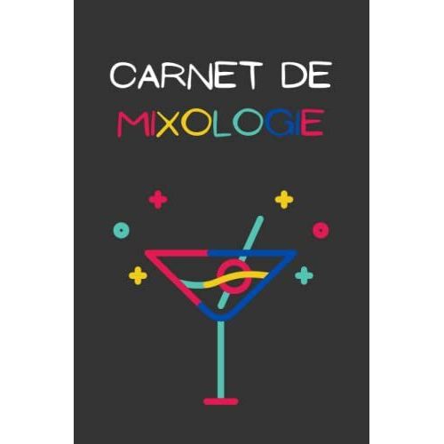 Carnet De Mixologie: Livre Cocktail Pour Écrire Vos Recettes Préférées | Le Cadeau Parfait Pour Les Amateurs De Mixologie