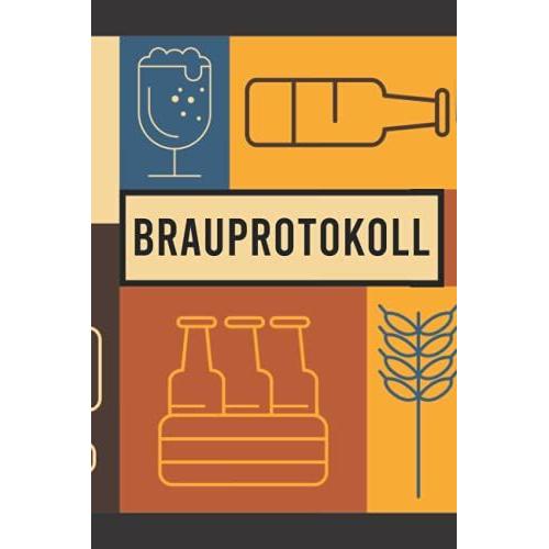 Brauprotokoll: Logbuch Zur Erfassung Aller Wichtigen Daten Für Das Bier Brauen - Ideal Als Geschenk Für Hobby- Und Profi-Bierbrauer