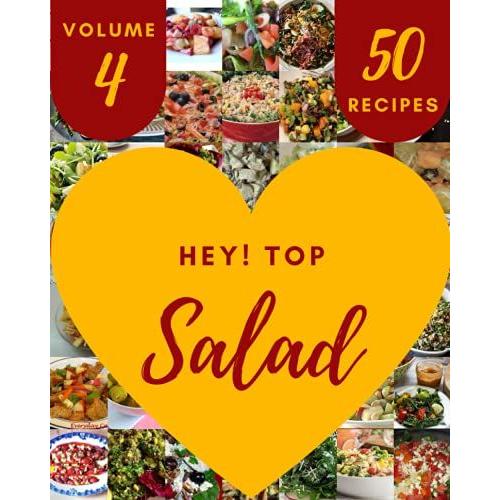 Hey! Top 50 Salad Recipes Volume 4: Welcome To Salad Cookbook