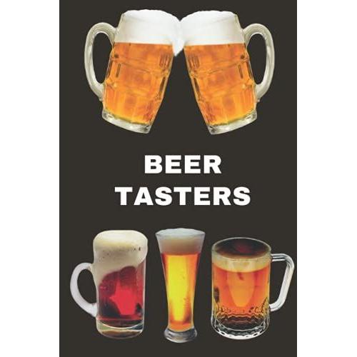 Beer Tasters: Craft Beer Tasting Logbook For Rating And Reviewing Brews | Make Your Own List Of The Best Craft Beers | 100 Tasting Sheets