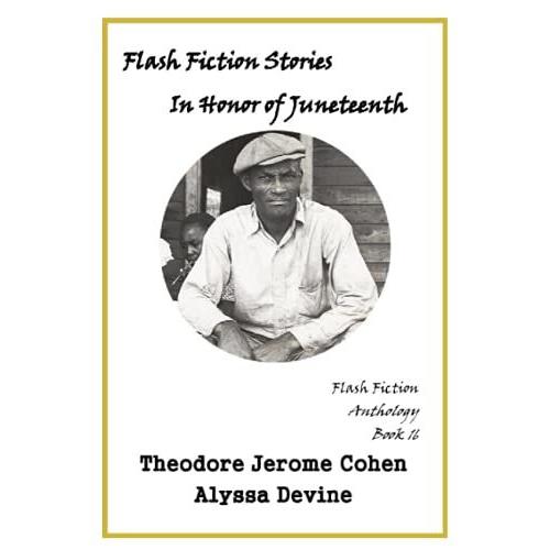 Flash Fiction Stories In Honor Of Juneteenth
