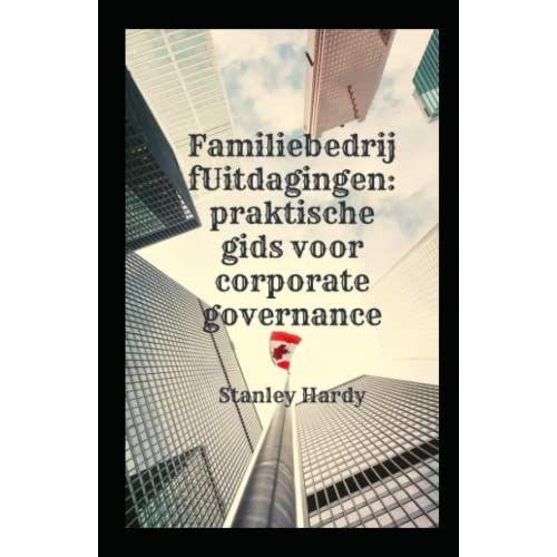 Familiebedrijfuitdagingen: Praktische Gids Voor Corporate Governance