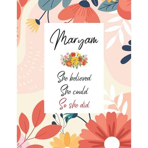 Maryam She Believed She Could So She Did: Personalized Name Notebook | Wide Ruled Paper Notebook Journal | For Teens Kids Students Girls| For Home School College | 8.5x11 Inch 160pages